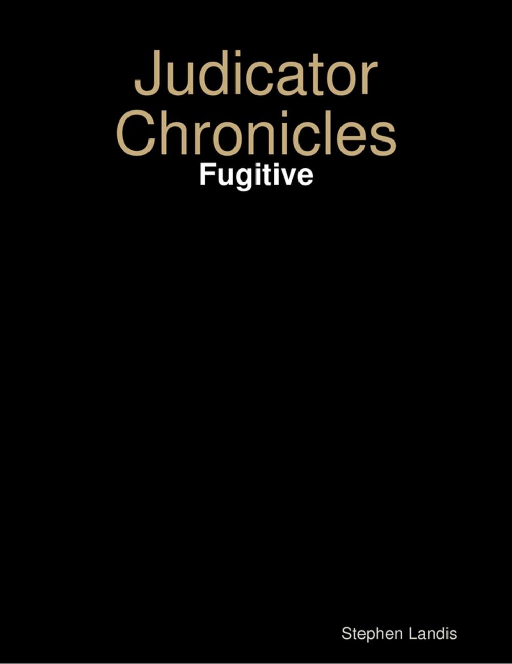 Big bigCover of Judicator Chronicles: Fugitive