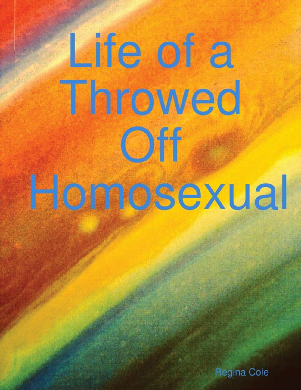 Big bigCover of Life of a Throwed Off Homosexual