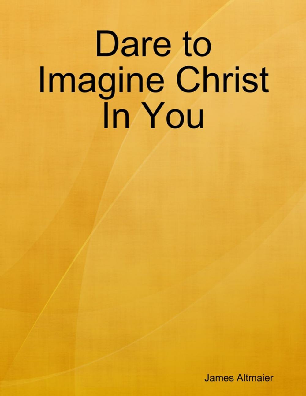 Big bigCover of Dare to Imagine Christ In You