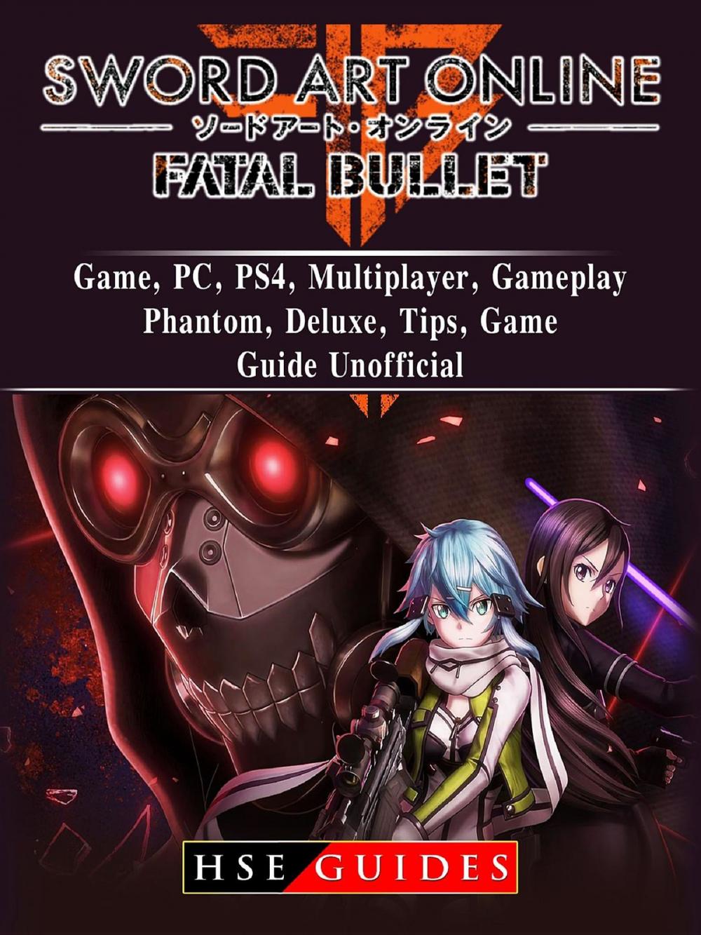 Big bigCover of Sword Art Online Fatal Bullet Game, PC, PS4, Multiplayer, Gameplay, Phantom, Deluxe, Tips, Game Guide Unofficial