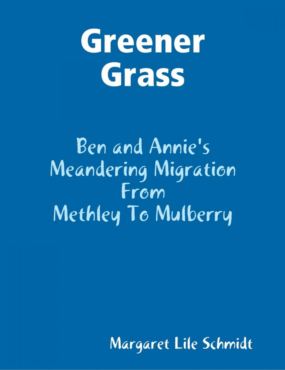 Big bigCover of Greener Grass - Ben and Annie's Meandering Migration from Methley to Mulberry