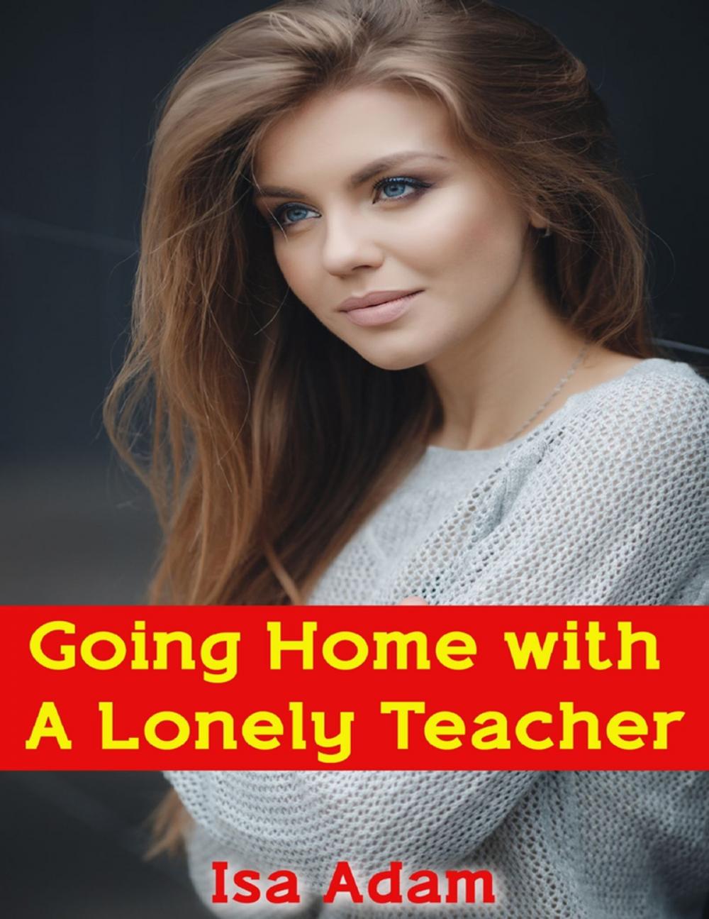 Big bigCover of Going Home With a Lonely Teacher