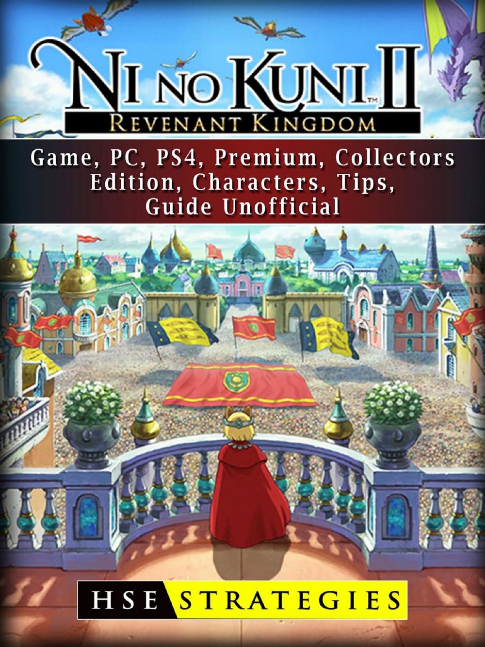 Big bigCover of Ni no Kuni II Revenant Kingdom Game, PC, PS4, Premium, Collectors, Edition, Characters, Tips, Guide Unofficial