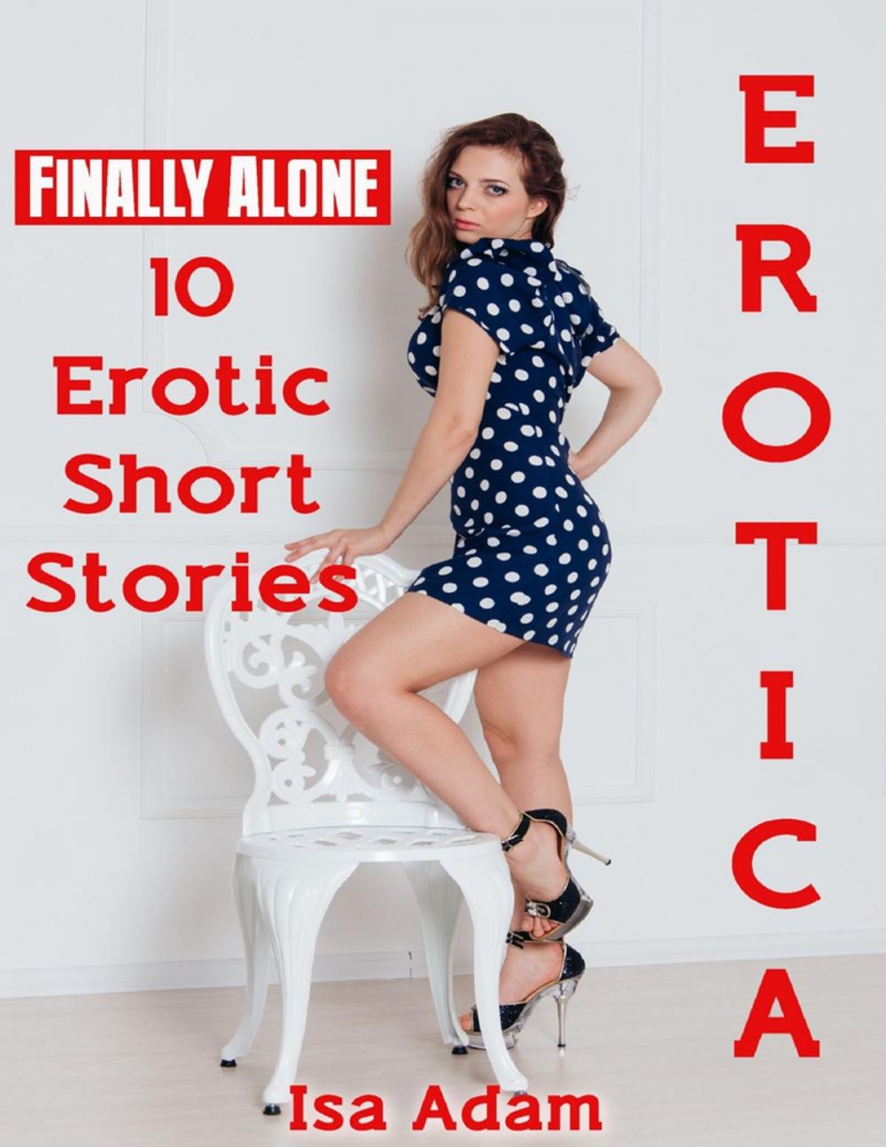 Big bigCover of Erotica: Finally Alone: 10 Erotic Short Stories