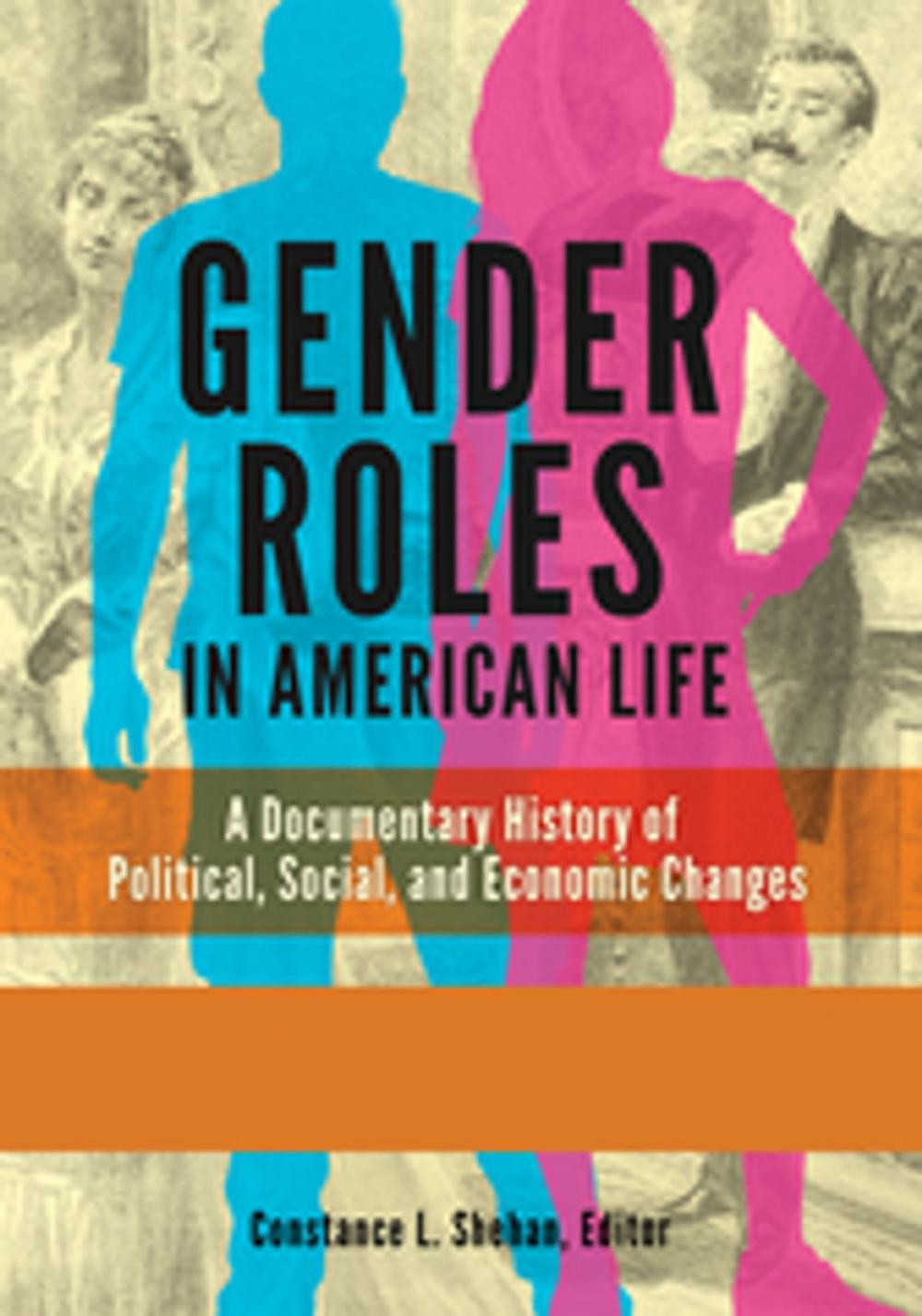 Big bigCover of Gender Roles in American Life: A Documentary History of Political, Social, and Economic Changes [2 volumes]