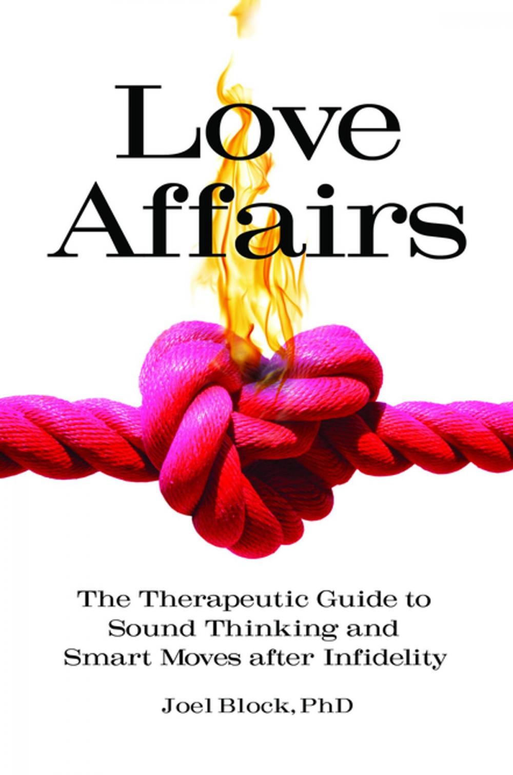 Big bigCover of Love Affairs: The Therapeutic Guide to Sound Thinking and Smart Moves After Infidelity