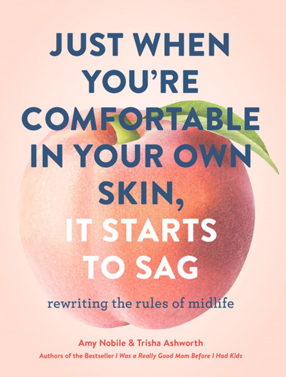 Big bigCover of Just When You're Comfortable in Your Own Skin, It Starts to Sag