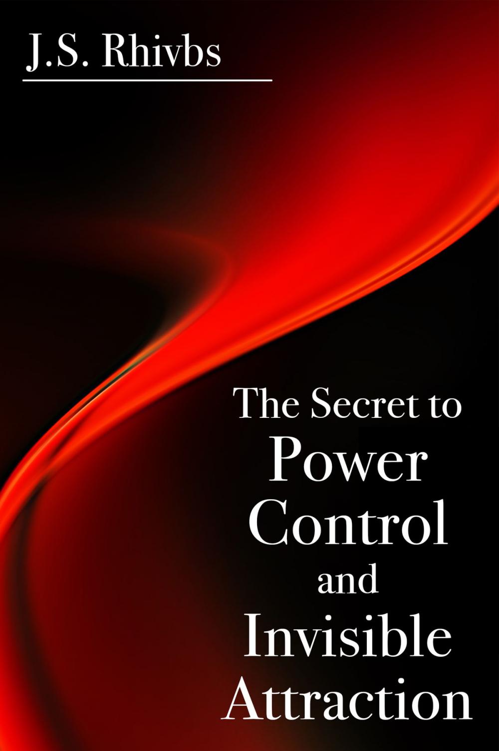 Big bigCover of The Secret to Power, Control and Invisible Attraction