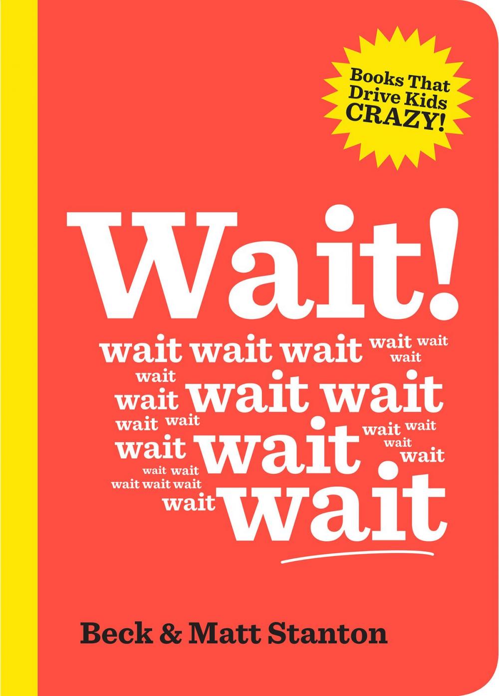 Big bigCover of Wait! (Books That Drive Kids Crazy, Book 4)