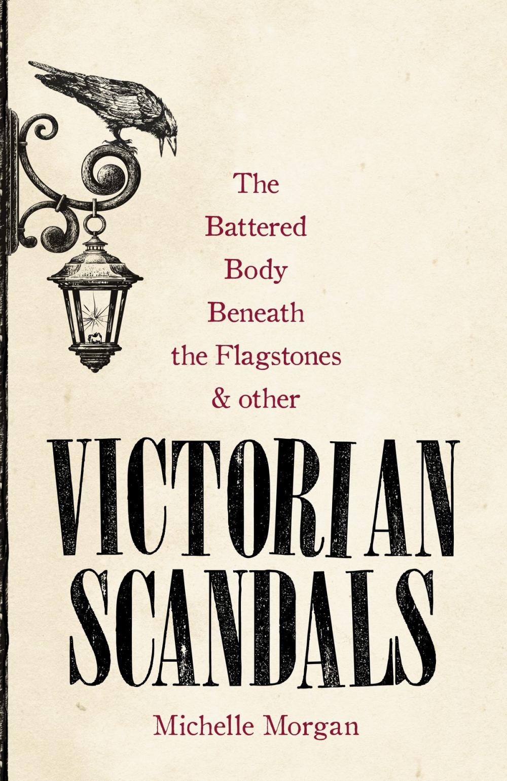 Big bigCover of The Battered Body Beneath the Flagstones, and Other Victorian Scandals