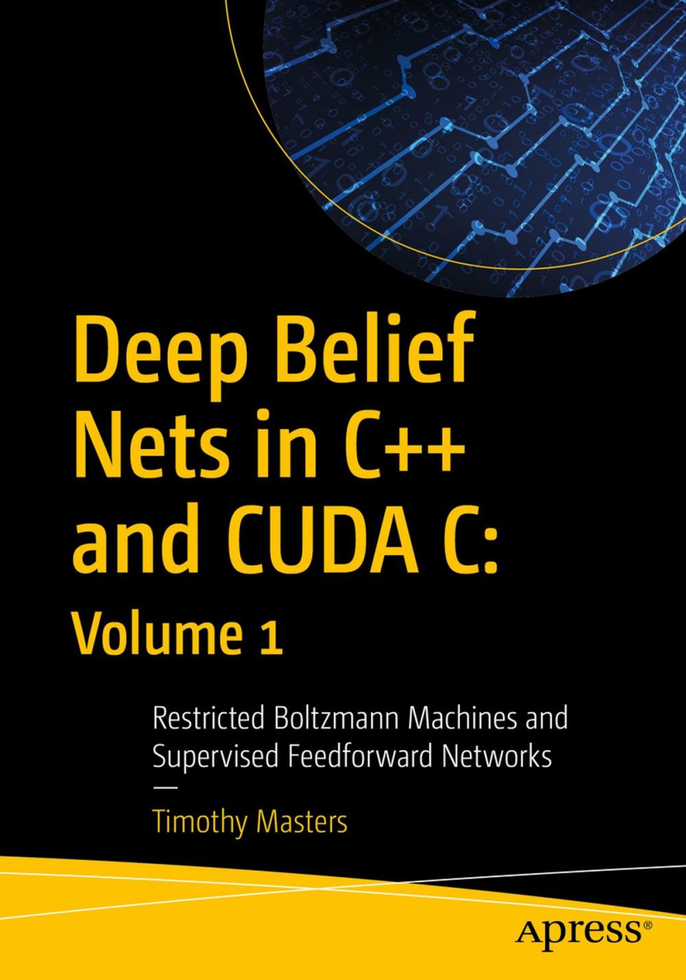 Big bigCover of Deep Belief Nets in C++ and CUDA C: Volume 1