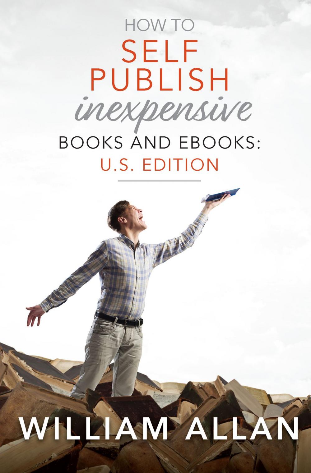 Big bigCover of How to Self Publish Inexpensive Books and Ebooks: U.S. Edition