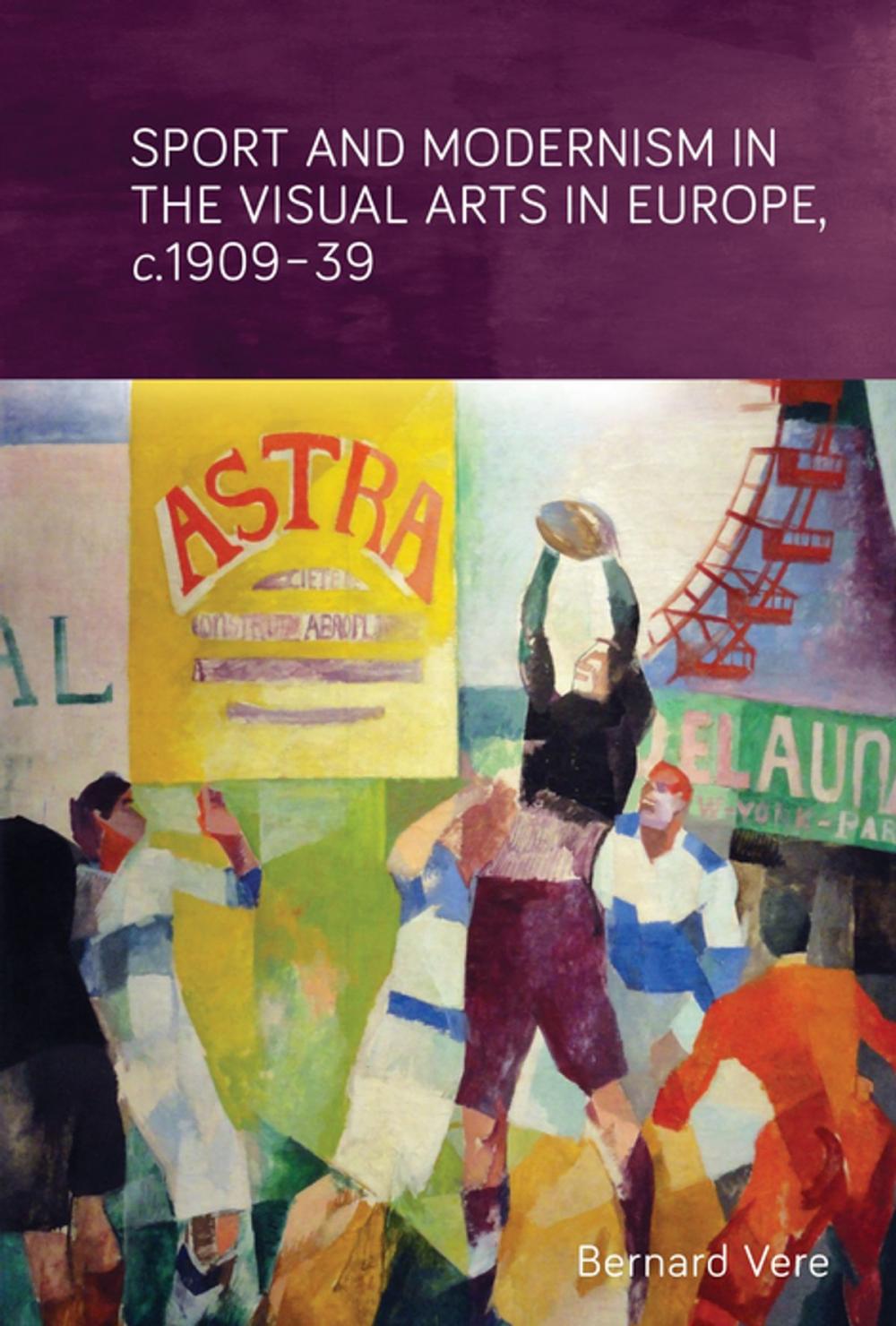 Big bigCover of Sport and modernism in the visual arts in Europe, c. 1909–39