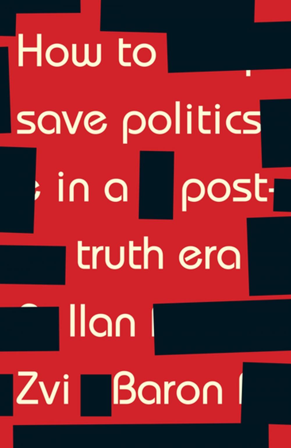 Big bigCover of How to save politics in a post-truth era