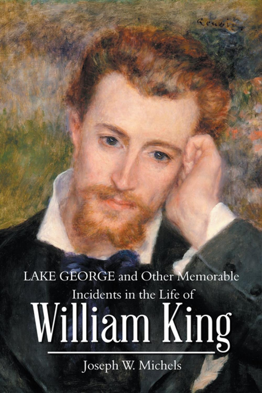 Big bigCover of Lake George and Other Memorable Incidents in the Life of William King