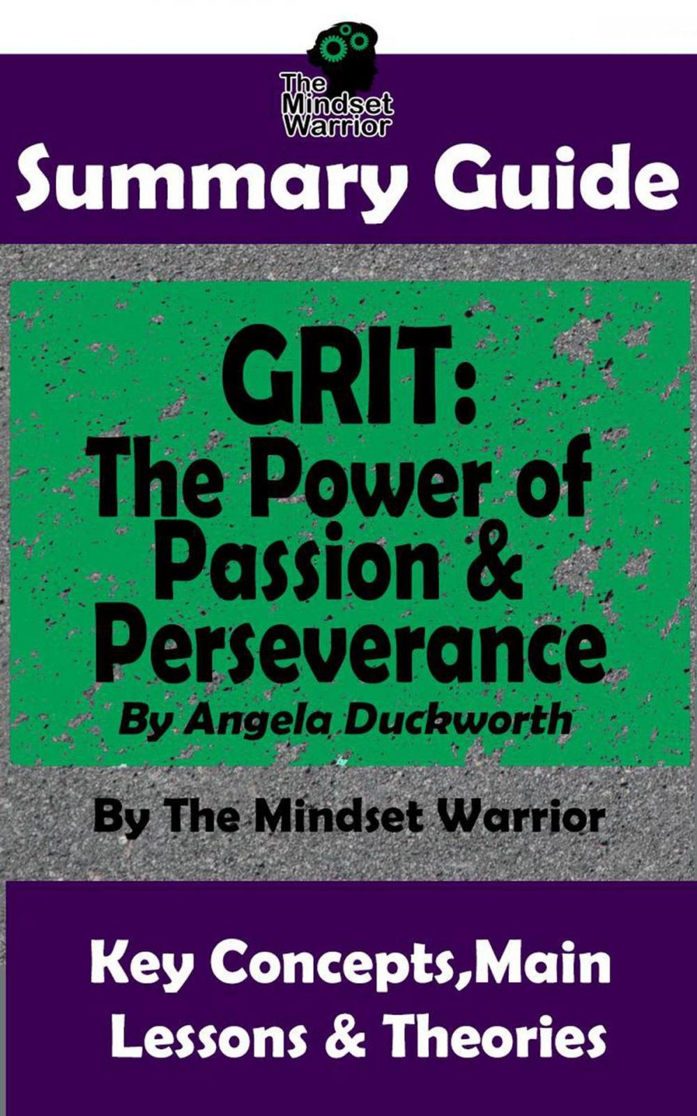 Big bigCover of Summary Guide: Grit: The Power of Passion and Perseverance: by Angela Duckworth | The Mindset Warrior Summary Guide