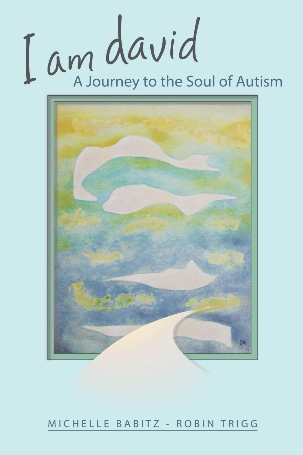 Big bigCover of I Am David, A Journey to the Soul of Autism