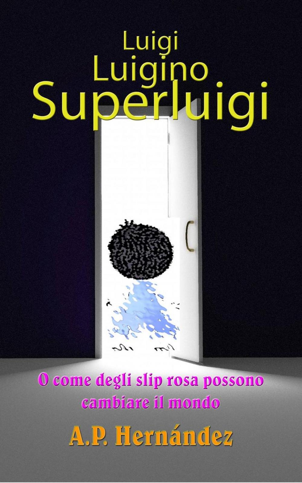 Big bigCover of Luigi, Luigino, Superluigi (o como degli slip rosa possono cambiare il mondo)