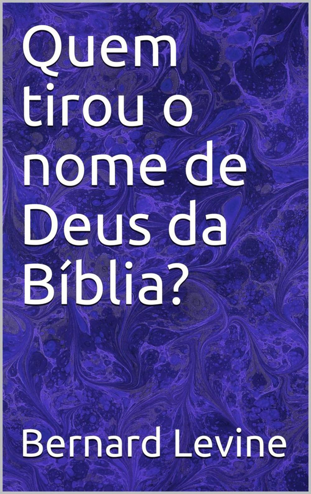 Big bigCover of Quem tirou o nome de Deus da Bíblia?