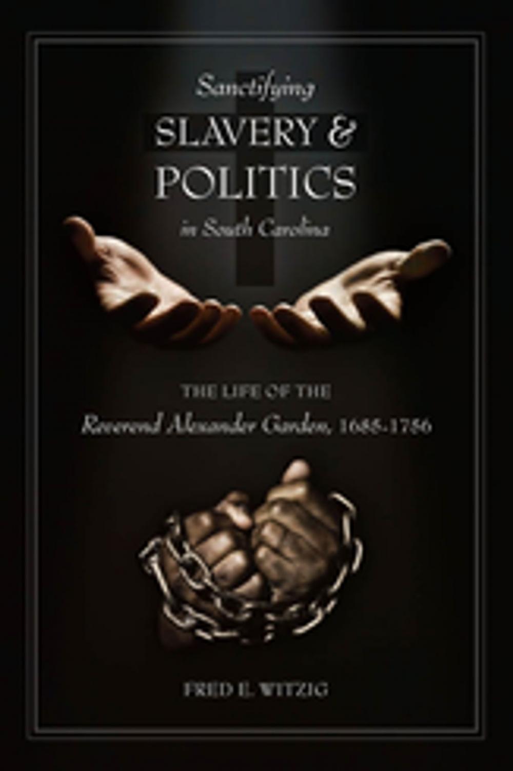 Big bigCover of Sanctifying Slavery and Politics in South Carolina