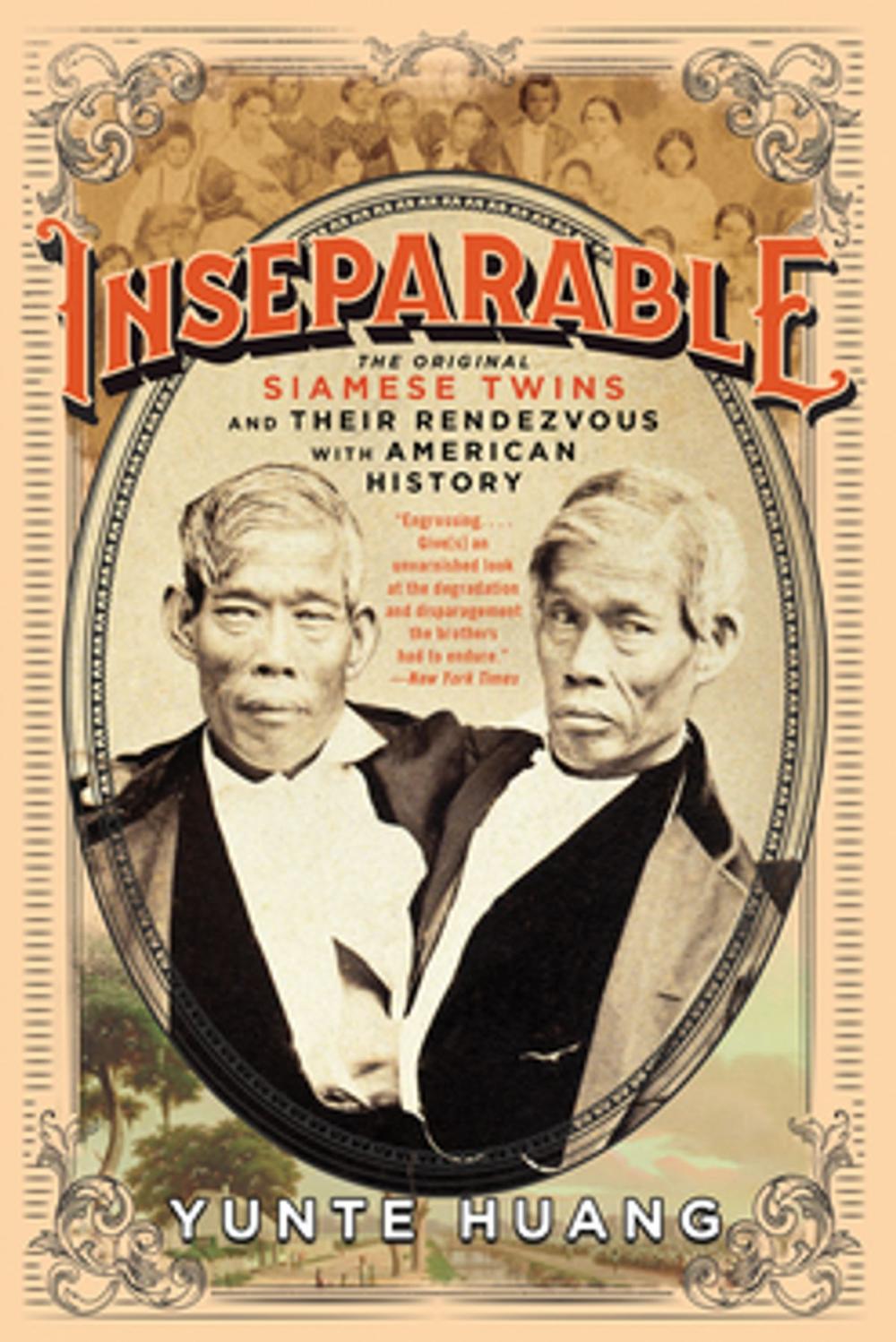 Big bigCover of Inseparable: The Original Siamese Twins and Their Rendezvous with American History