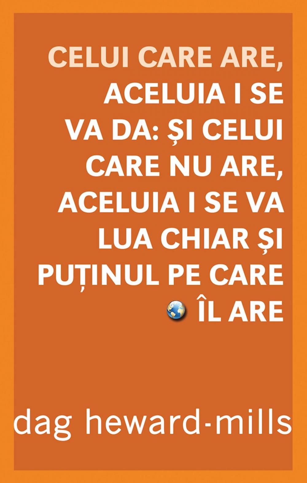 Big bigCover of Celui Care Are, Aceluia I Se Va Da: Şi Celui Care Nu Are, Aceluia I Se Va Lua Chiar Şi Puţinul Pe Care Îl Are  