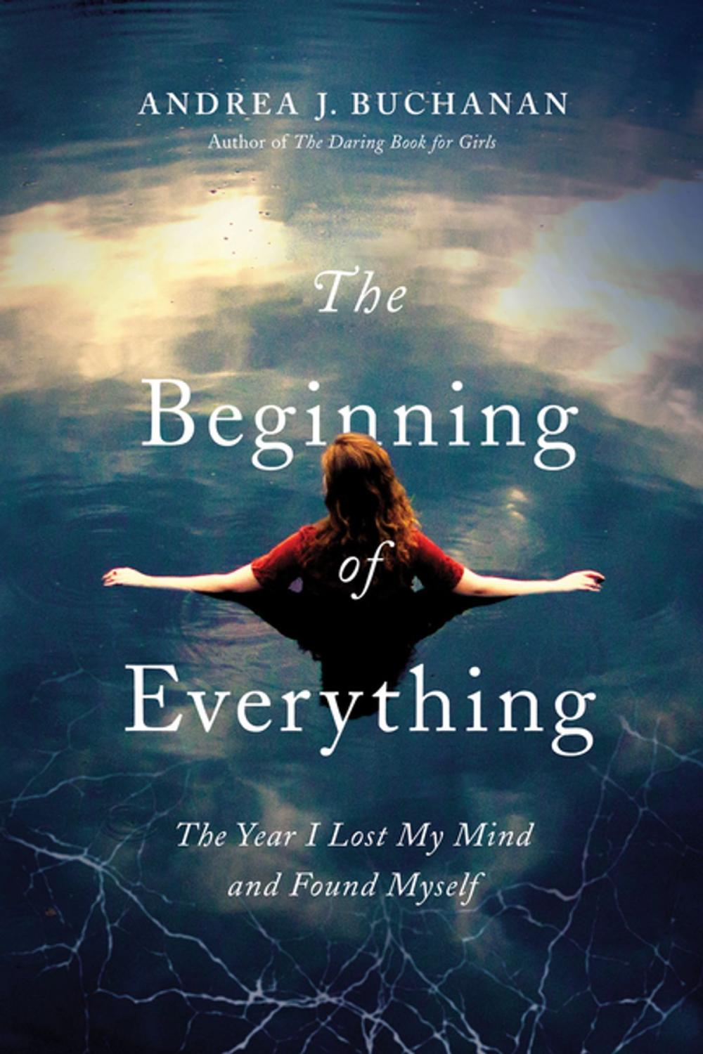 Big bigCover of The Beginning of Everything: The Year I Lost My Mind and Found Myself