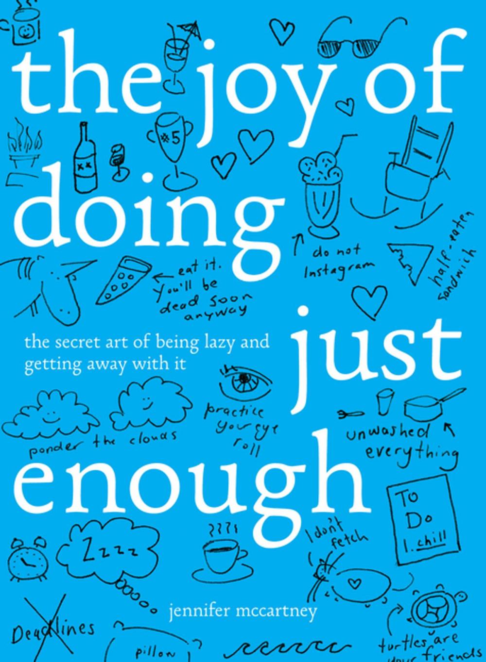 Big bigCover of The Joy of Doing Just Enough: The Secret Art of Being Lazy and Getting Away with It