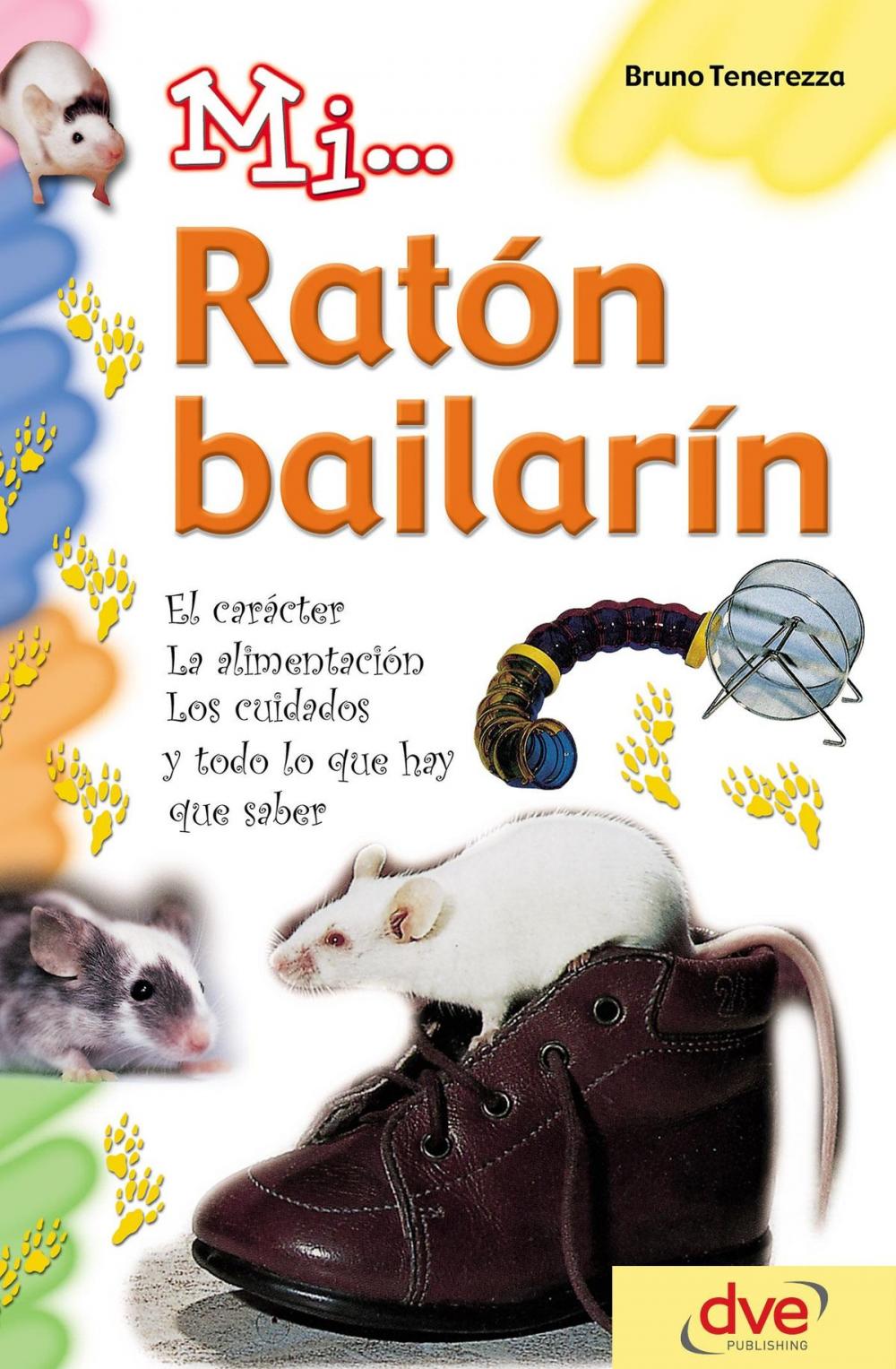 Big bigCover of Mi... ratón bailarín: El carácter, la alimentación, los cuidados y todo lo que hay que saber