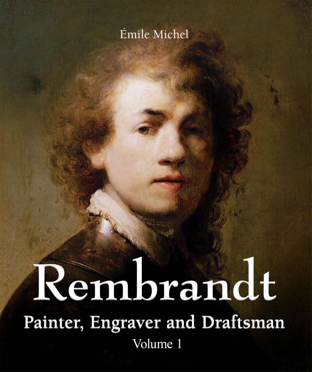 Big bigCover of Rembrandt - Painter, Engraver and Draftsman - Volume 1