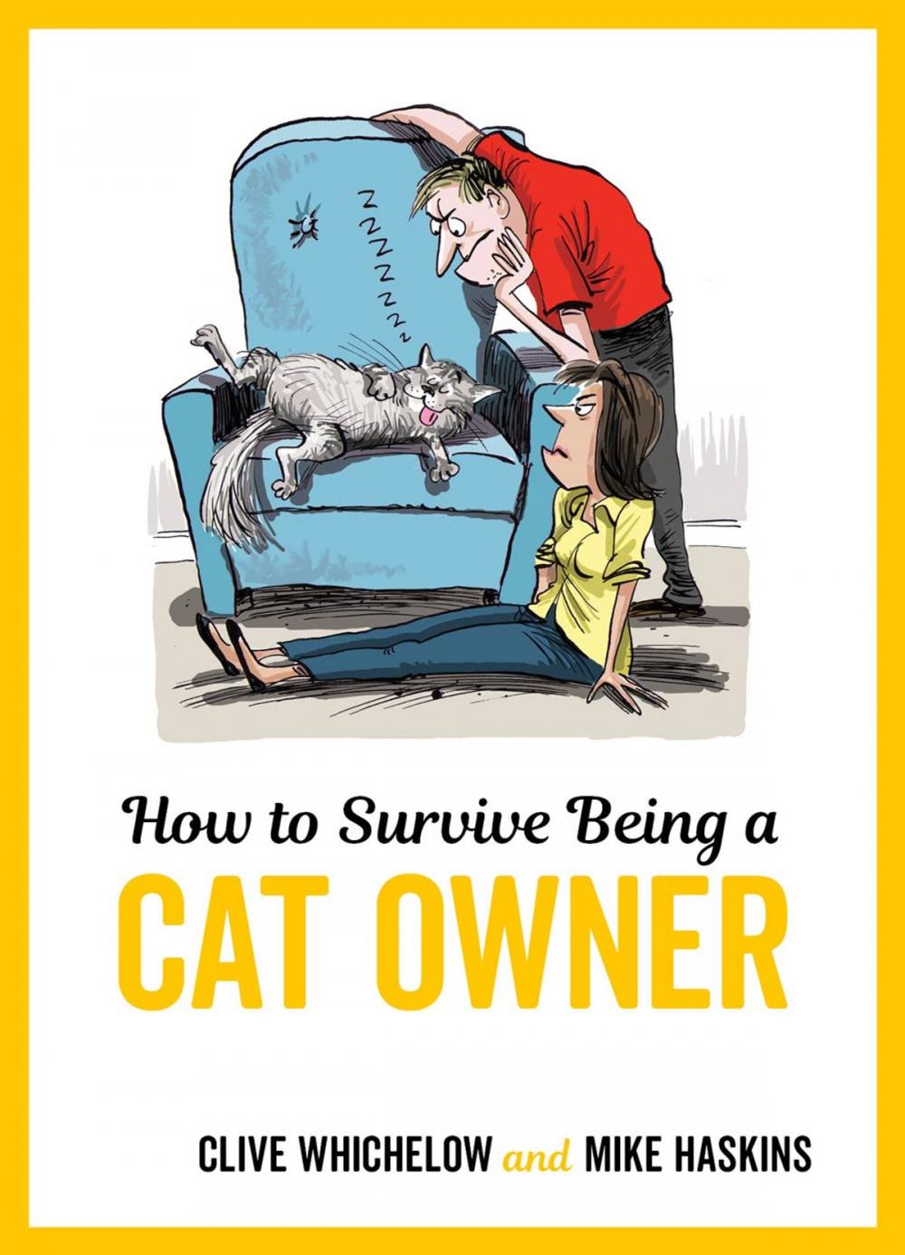 Big bigCover of How to Survive Being a Cat Owner: Tongue-In-Cheek Advice and Cheeky Illustrations about Being a Cat Owner