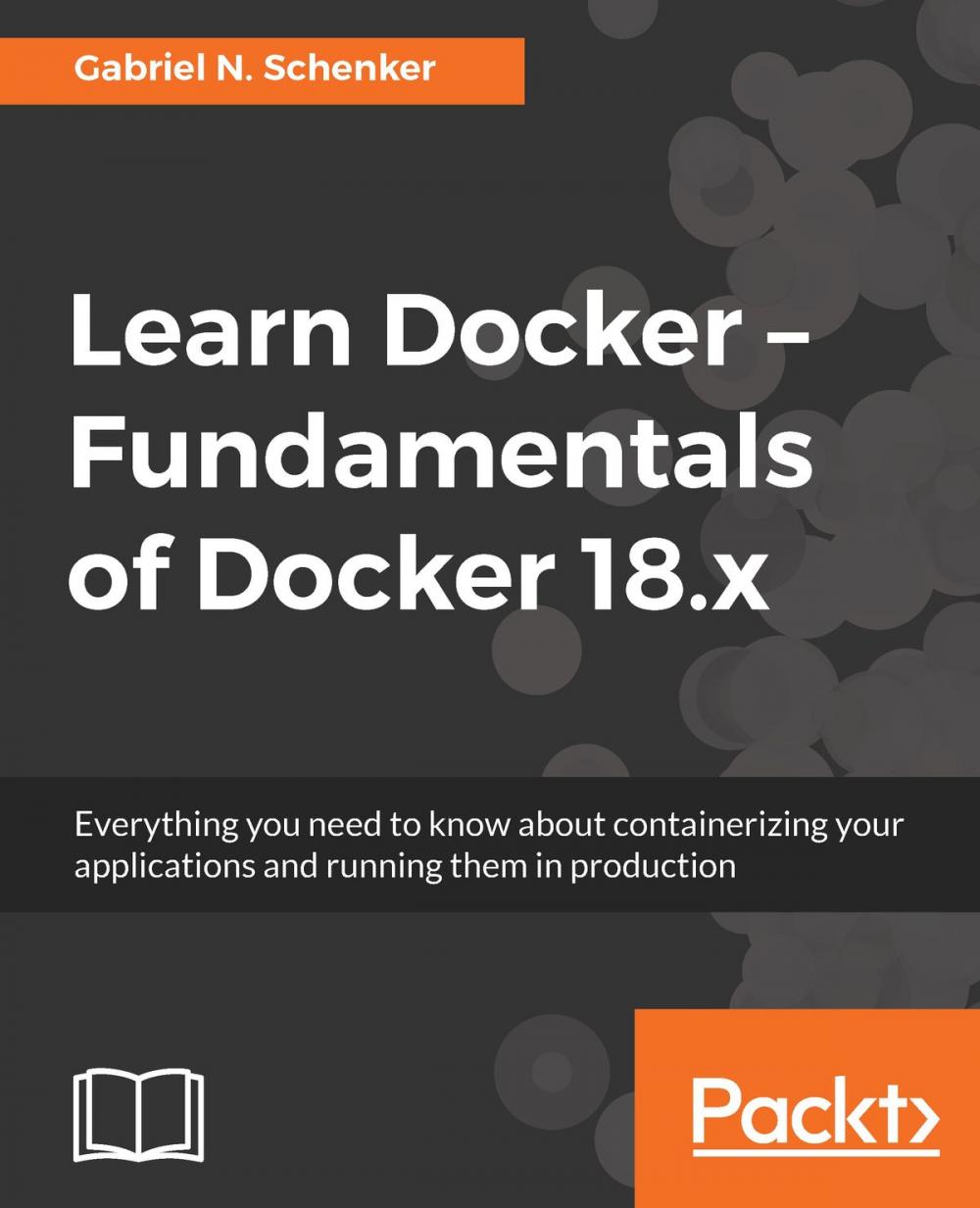 Big bigCover of Learn Docker - Fundamentals of Docker 18.x