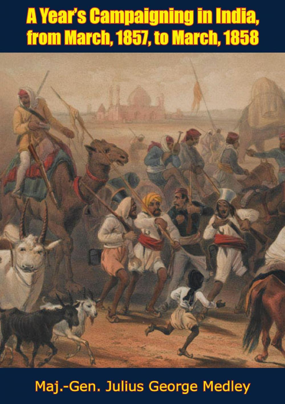 Big bigCover of A Year's Campaigning in India, from March, 1857 to March, 1858