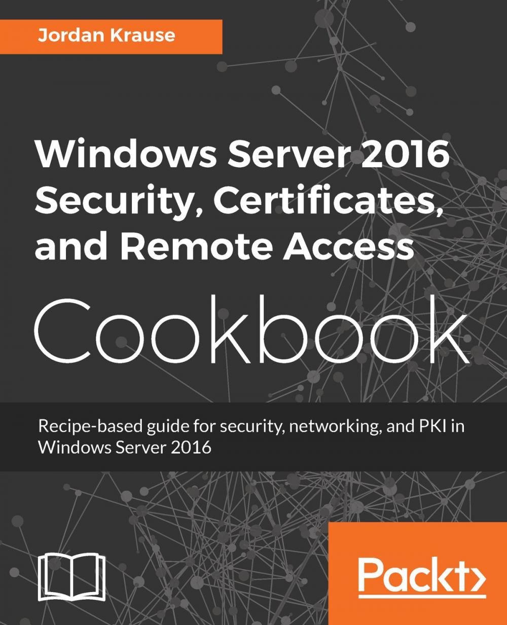 Big bigCover of Windows Server 2016 Security, Certificates, and Remote Access Cookbook