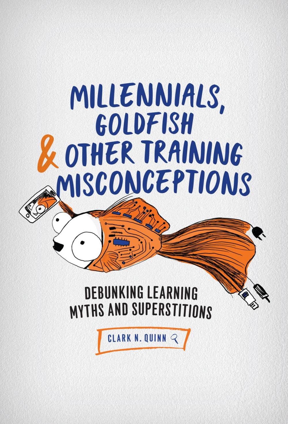 Big bigCover of Millennials, Goldfish &amp; Other Training Misconceptions