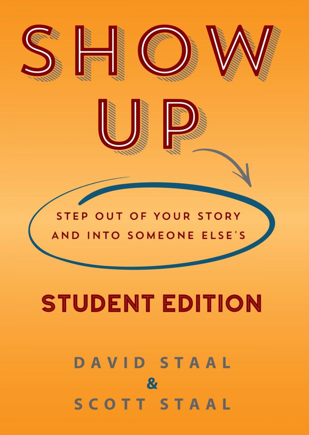 Big bigCover of Show Up Student Edition: Step Out of Your Story and Into Someone Else's