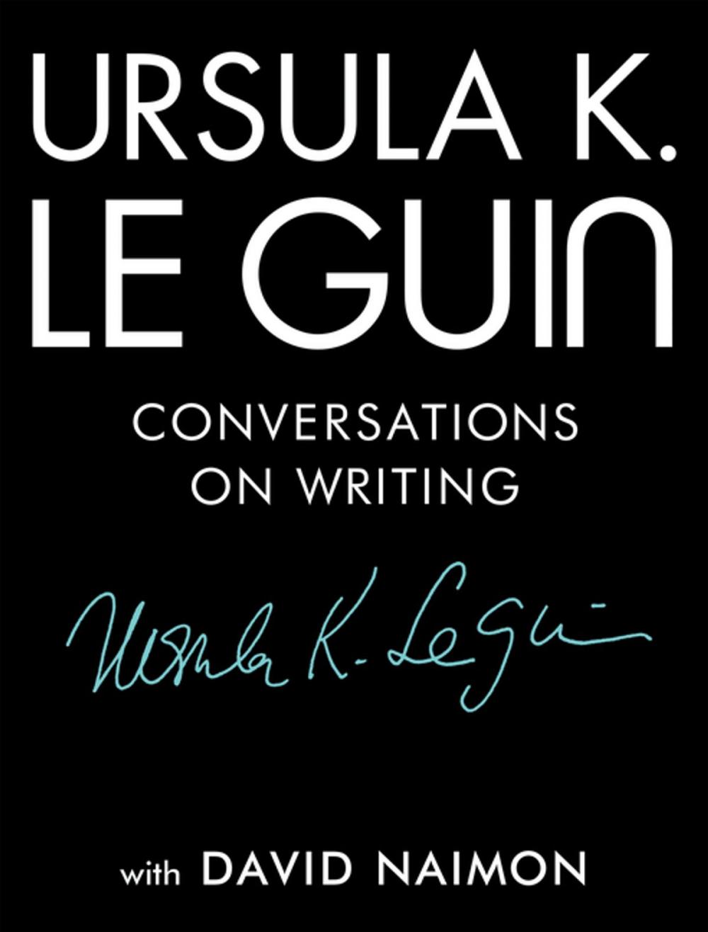 Big bigCover of Ursula K. Le Guin: Conversations on Writing