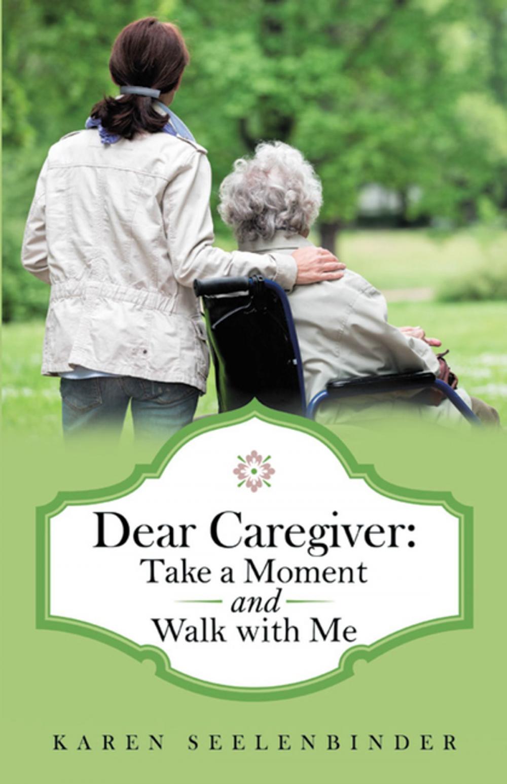 Big bigCover of Dear Caregiver: Take a Moment and Walk with Me