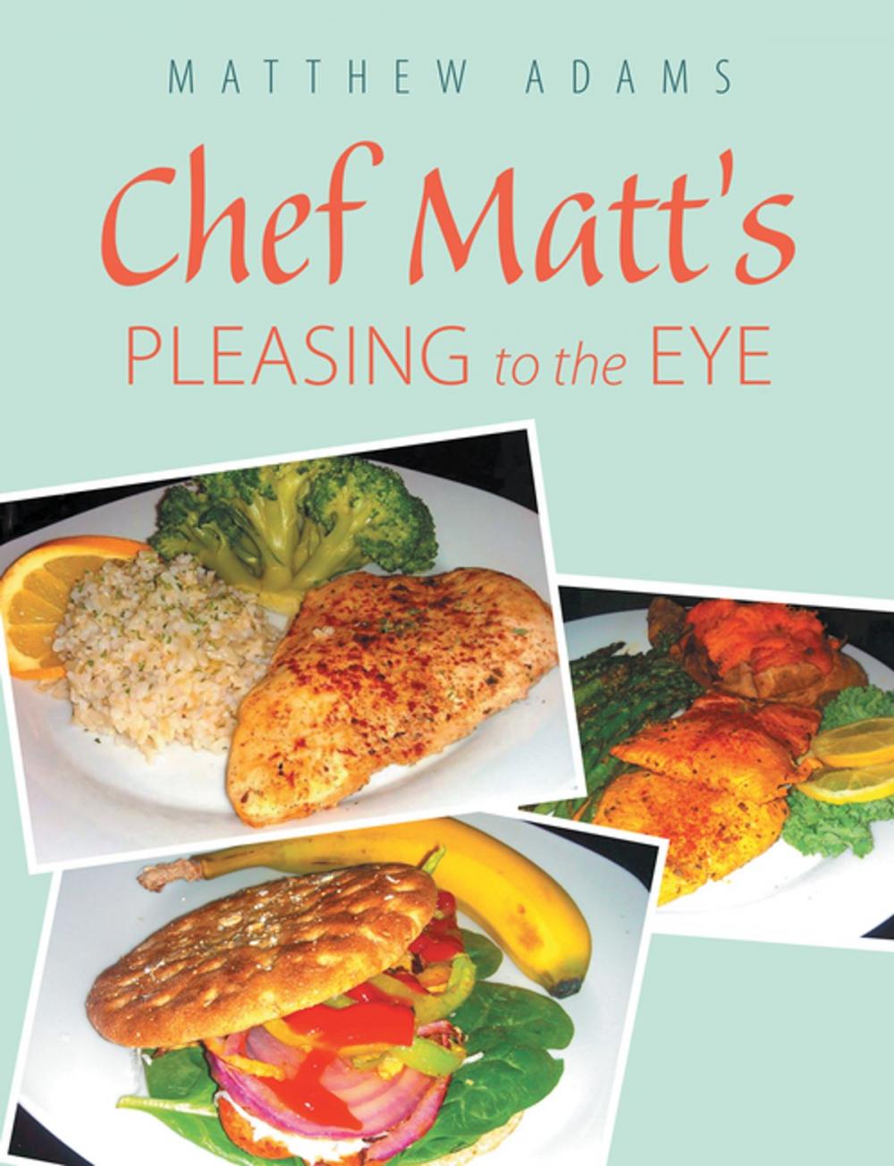 Big bigCover of Chef Matt’S Pleasing to the Eye