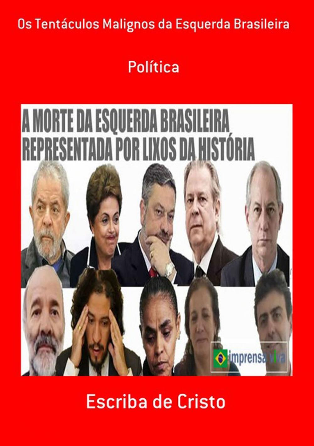 Big bigCover of Os Tentáculos Malignos Da Esquerda Brasileira