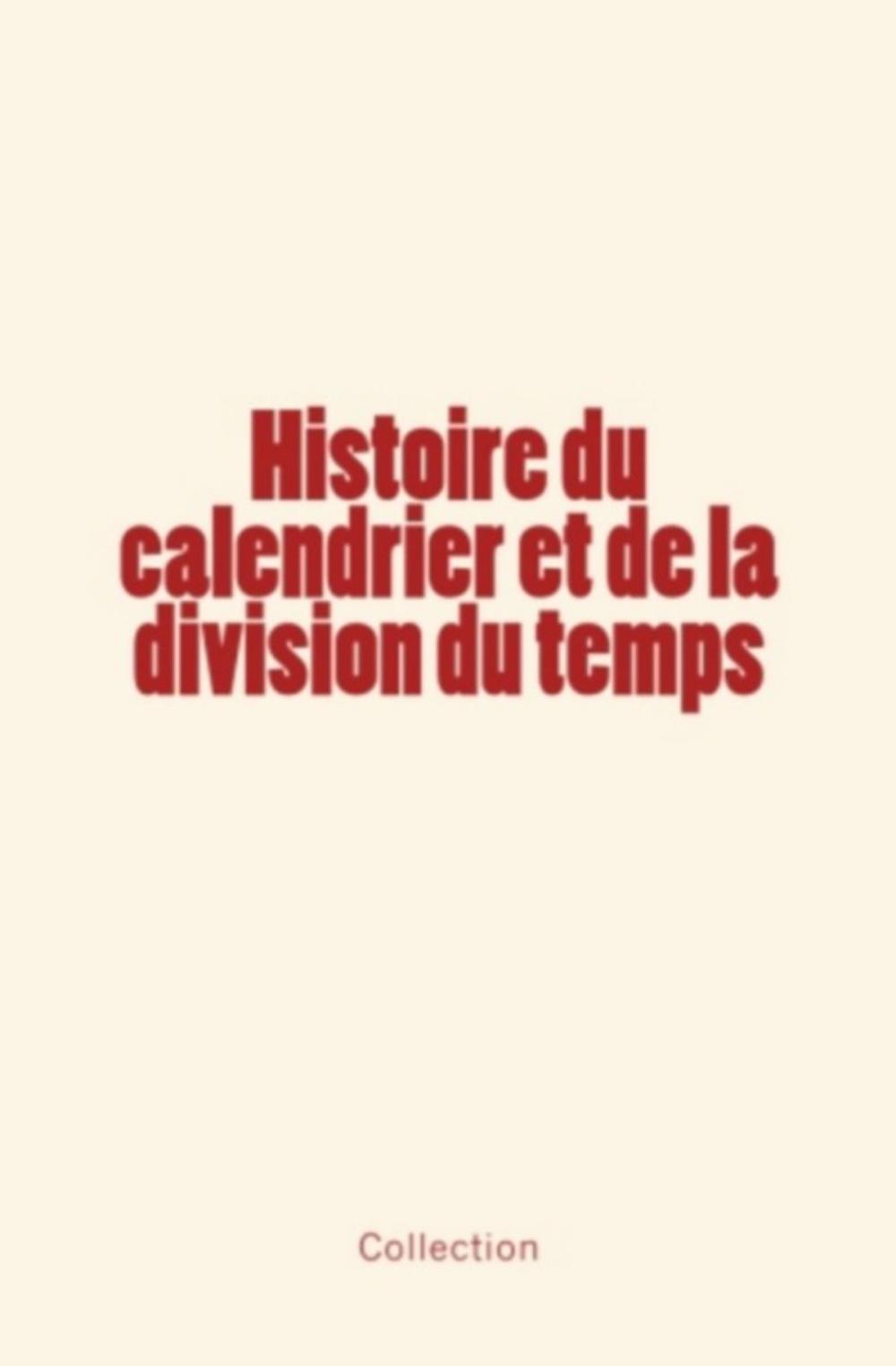 Big bigCover of Histoire du calendrier et de la division du temps