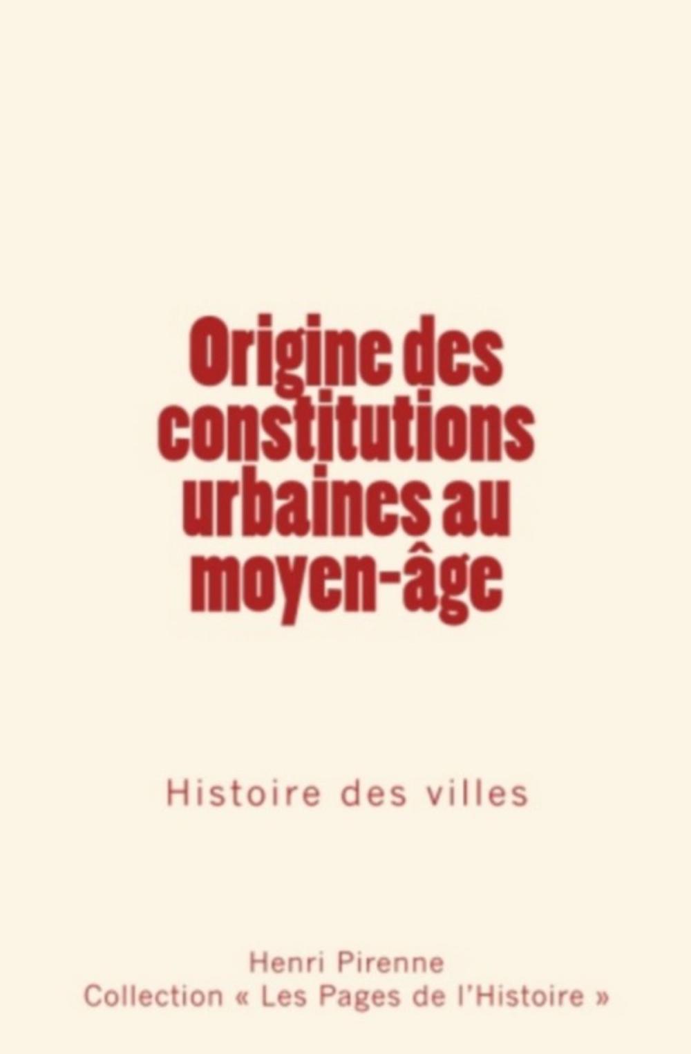 Big bigCover of Origine des constitutions urbaines au moyen-âge