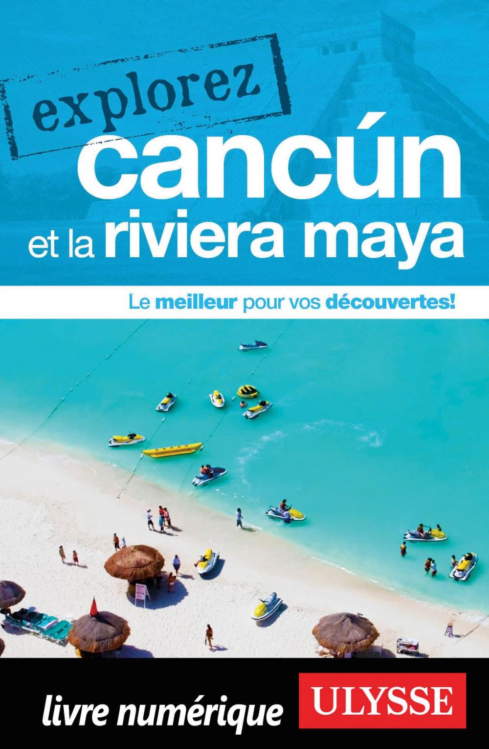 Big bigCover of Explorez Cancun et la Riviera Maya