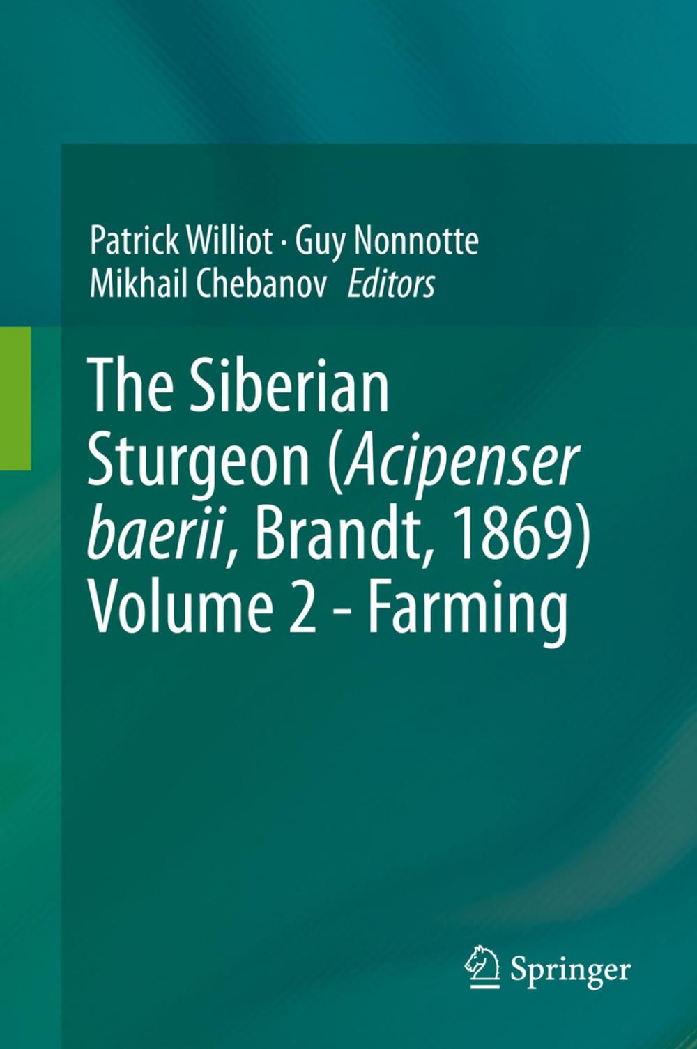 Big bigCover of The Siberian Sturgeon (Acipenser baerii, Brandt, 1869) Volume 2 - Farming