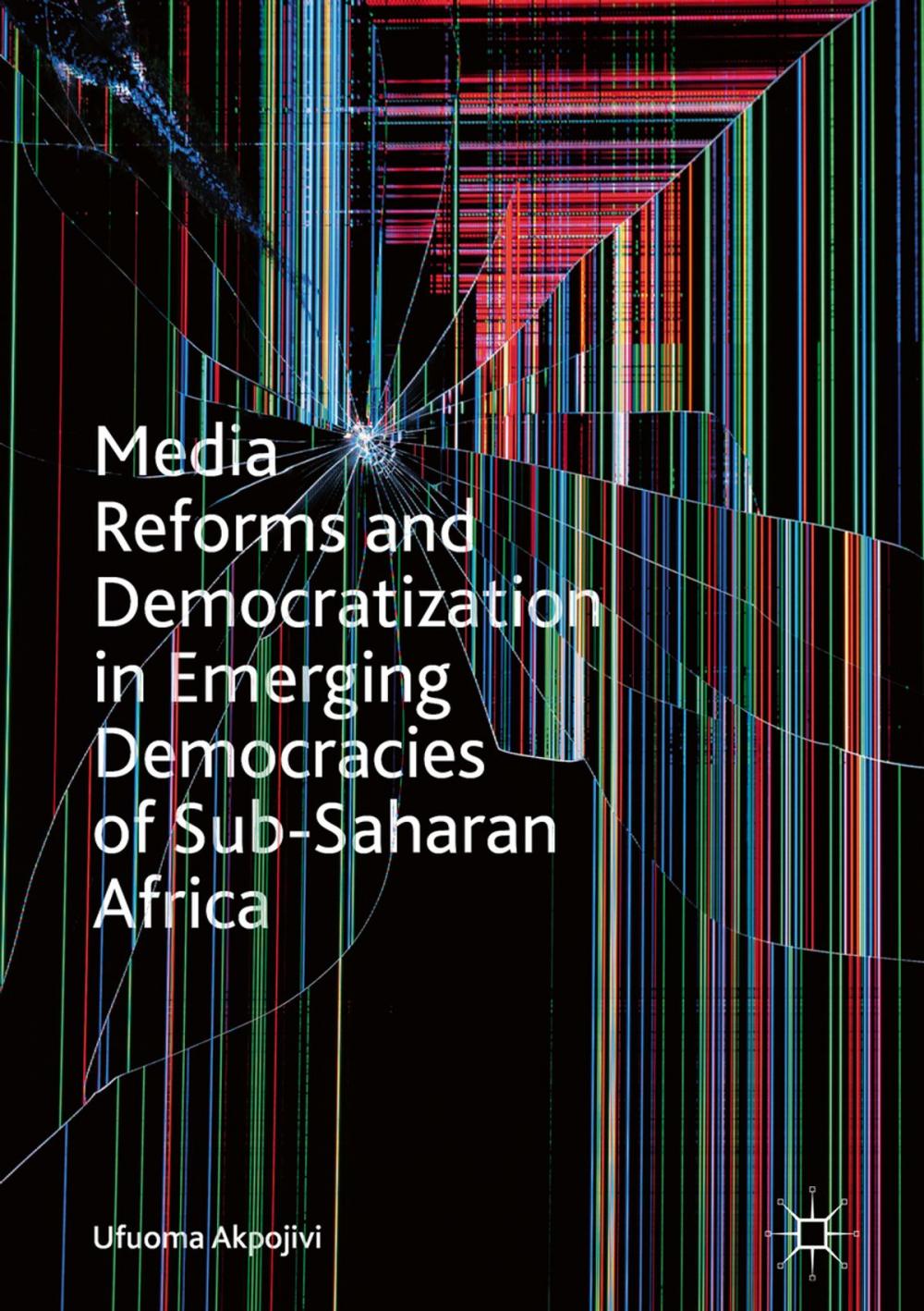 Big bigCover of Media Reforms and Democratization in Emerging Democracies of Sub-Saharan Africa