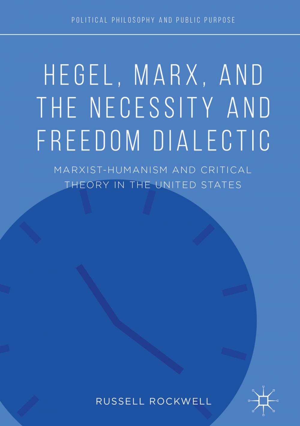 Big bigCover of Hegel, Marx, and the Necessity and Freedom Dialectic