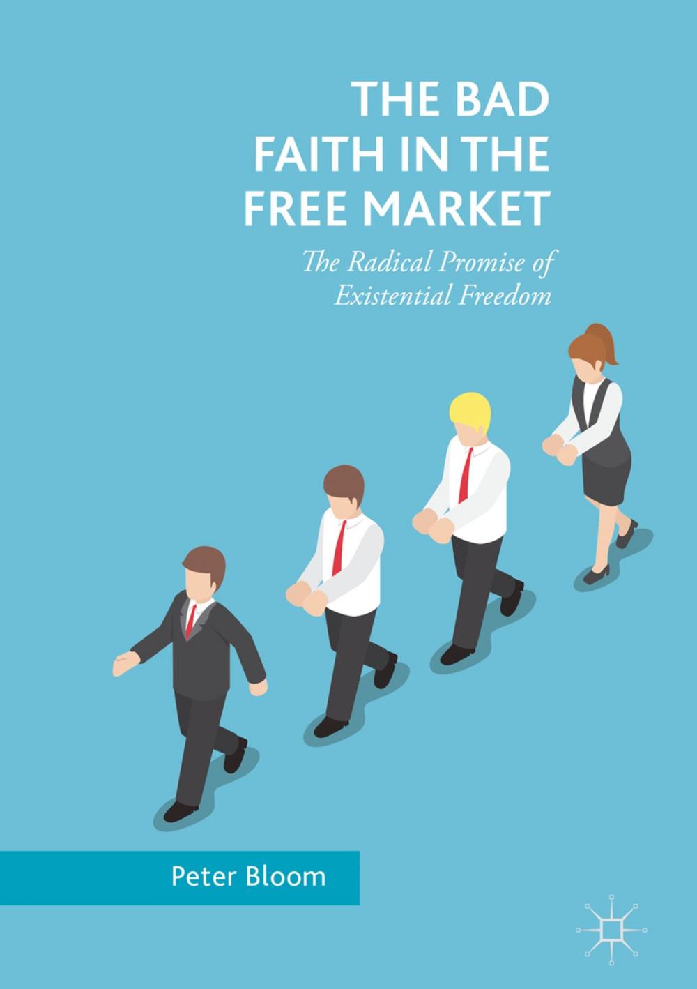 Big bigCover of The Bad Faith in the Free Market