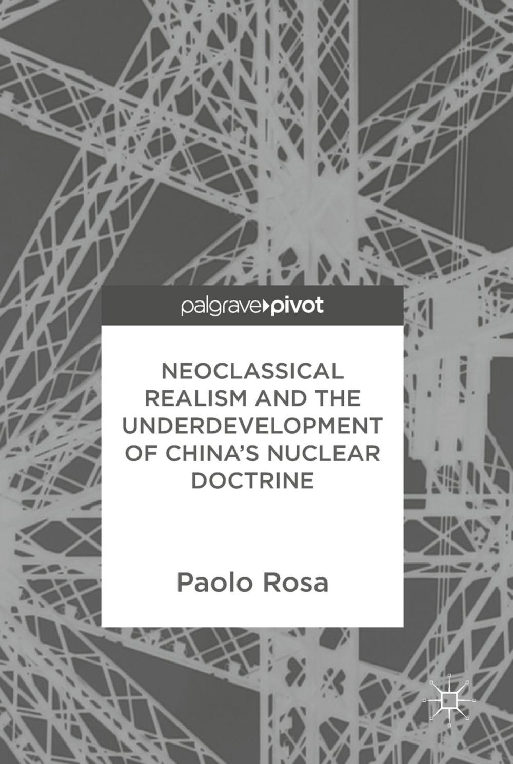 Big bigCover of Neoclassical Realism and the Underdevelopment of China’s Nuclear Doctrine