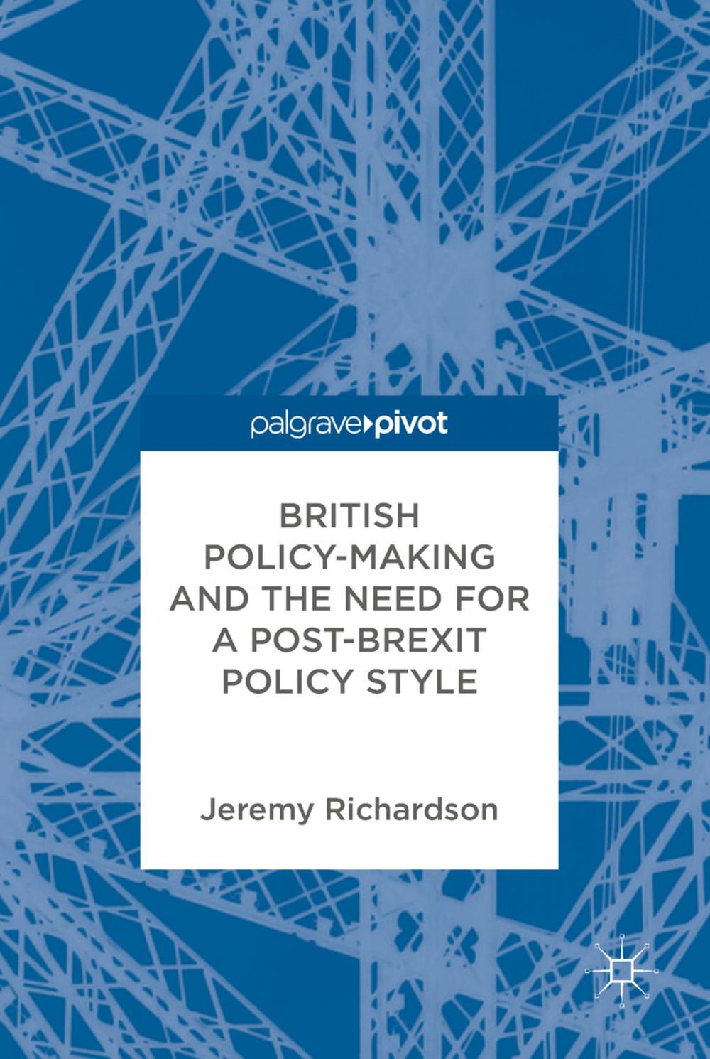 Big bigCover of British Policy-Making and the Need for a Post-Brexit Policy Style