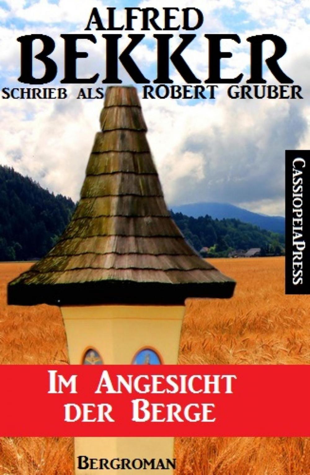 Big bigCover of Alfred Bekker schrieb als Robert Gruber: Im Angesicht der Berge